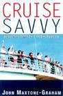 Cruise Savvy: An Invaluable Primer for First Time Passengers By John Maxtone-Graham Cover Image