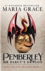 Pemberley: Mr. Darcy's Dragon: A Pride and Prejudice Variations By Maria Grace Cover Image