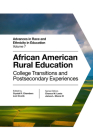 African American Rural Education: College Transitions and Postsecondary Experiences (Advances in Race and Ethnicity in Education #7) Cover Image