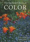 The Gardener's Book of Color By Andrew Lawson Cover Image