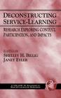 Deconstructing Service-Learning: Research Exploring Context, Participation, and Impacts (Hc) (Advances in Service-Learning Research) By Shelley H. Billig (Editor), Janet Eyler (Editor) Cover Image