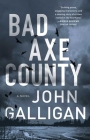 Bad Axe County: A Novel (A Bad Axe County Novel #1) By John Galligan Cover Image