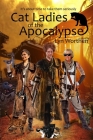 Cat Ladies of the Apocalypse By Annie Reed, Caryn Larrinaga, Joy Kennedy-O'Neill Cover Image
