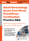 Adult-Gerontology Acute Care Nurse Practitioner Certification Practice Q&A: 700 Practice Questions Based on the Latest Exam Blueprint Cover Image