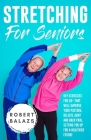 Stretching For Seniors By Robert Balazs Cover Image