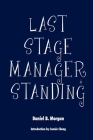Last Stage Manager Standing By Daniel B. Morgan, Connie Chung (Introduction by) Cover Image
