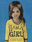 I Am a Girl By Yvonne Harris, Yvonne Harris (Illustrator) Cover Image