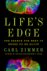 Life's Edge: The Search for What It Means to Be Alive By Carl Zimmer Cover Image
