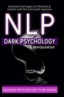 Nlp: Dark Psychology and Manipulation By Modern Psychology Publishing Cover Image
