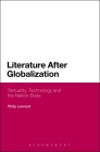 Literature After Globalization: Textuality, Technology and the Nation-State Cover Image