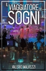 Il Viaggiatore dei Sogni By Valerio Malvezzi Cover Image