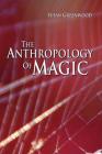 The Anthropology of Magic By Susan Greenwood Cover Image