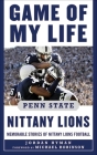 Game of My Life Penn Sate Nittany Lions: Memorable Stories of Nittany Lions Football Cover Image