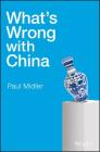 What's Wrong with China By Paul Midler Cover Image