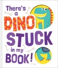 There's a Dino Stuck in My Book! By Claudio Cerri (Illustrator) Cover Image