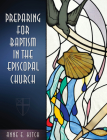 Preparing for Baptism in the Episcopal Church By Anne E. Kitch Cover Image