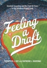 Feeling a Draft: Baseball Scouting and the First 50 Years of the Amateur Player Draft By Frederick J. Day, Raymond J. McKenna Cover Image