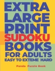 Extra Large Print Sudoku Books For Adults Easy to Extreme Hard: Sudoku In Very Large Print - Brain Games Book For Adults By Panda Puzzle Book Cover Image