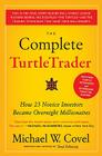The Complete TurtleTrader: How 23 Novice Investors Became Overnight Millionaires By Michael W. Covel Cover Image