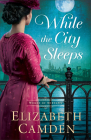 While the City Sleeps By Elizabeth Camden Cover Image