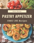 OMG! 285 Pastry Appetizer Recipes: A Pastry Appetizer Cookbook for All Generation By Alice Boone Cover Image