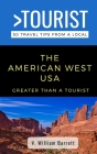 Greater Than a Tourist- The American West USA: 50 Travel Tips from a Local By Greater Than Tourist, V. William Barrett Cover Image