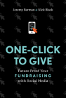 One-Click to Give: Future Proof Your Fundraising with Social Media By Jeremy Berman, Nick Black Cover Image