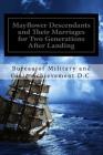 Mayflower Descendants and Their Marriages for Two Generations After Landing: Including A Short History of the Church of the Pilgrim Founders of New En Cover Image