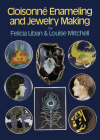 Cloisonné Enameling and Jewelry Making By Felicia Liban, Louise Mitchell Cover Image