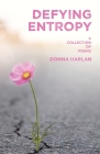 Defying Entropy: A Collection of Poems By Donna Harlan Cover Image