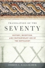 Translation of the Seventy: History, Reception, and Contemporary Use of the Septuagint By Edmon L. Gallagher Cover Image