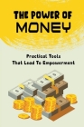 The Power Of Money: Practical Tools That Lead To Empowerment Cover Image