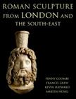 Roman Sculpture from London and the South-East (Corpus Signorum Imperii Romani) By Penny Coombe, Martin Henig, Frances Grew Cover Image