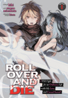 ROLL OVER AND DIE: I Will Fight for an Ordinary Life with My Love and Cursed Sword! (Manga) Vol. 1 Cover Image