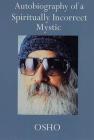 Autobiography of a Spiritually Incorrect Mystic By Osho Cover Image
