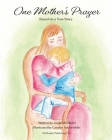 One Mother's Prayer: Based on a True Story Cover Image