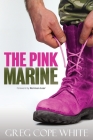 The Pink Marine: One Boy's Journey Through Bootcamp To Manhood By Greg Cope White, Norman Lear (Foreword by) Cover Image