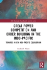 Great Power Competition and Order Building in the Indo-Pacific: Towards a New Indo-Pacific Equilibrium By Frederick Kliem Cover Image