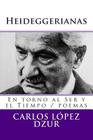 Heideggerianas: Poemas del Ser y el tiempo By Carlos Lopez Dzur Cover Image