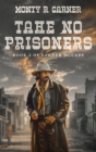 Take No Prisoners: Book 2 of Sawyer McCade Cover Image