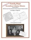 Family Maps of Vermilion County, Illinois By Gregory a. Boyd J. D. Cover Image