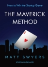 The Maverick Method: How to Win the Startup Game from the Man Who Helped Launch More Than 100,000 Businesses Cover Image