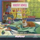 Seams Like Murder By Dorothy Howell, Jeanine Bartel (Read by) Cover Image