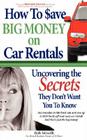 How to Save Big Money on Car Rentals: Uncovering the Secrets They Don't Want You to Know Cover Image
