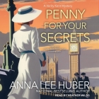 Penny for Your Secrets By Anna Lee Huber, Heather Wilds (Read by) Cover Image