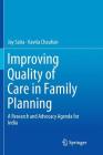 Improving Quality of Care in Family Planning: A Research and Advocacy Agenda for India By Jay Satia, Kavita Chauhan Cover Image