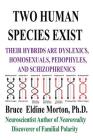 Two Human Species Exist: Their Hybrids Are Dylsexics, Homosexuals, Pedophiles, and Schizophrenics By Bruce Eldine Morton Cover Image