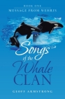 Songs of the Whale Clan: Book One Message from Wehris By Geoff Armstrong Cover Image