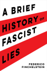 A Brief History of Fascist Lies By Federico Finchelstein Cover Image