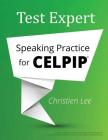 Test Expert: Speaking Practice for CELPIP(R) By Christien Lee Cover Image